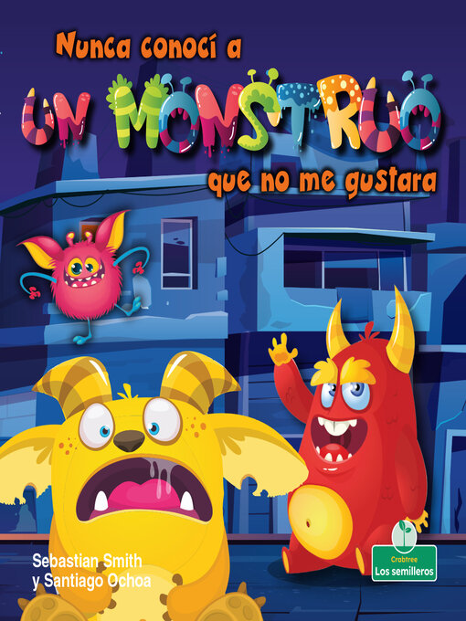 Title details for Nunca conocí a un monstruo que no me gustara (I've Never Met a Monster I Didn't Like) by Sebastian Smith - Available